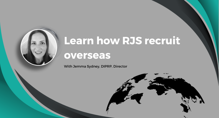 Learn how RJS recruit overseas with Jemma Sydney, DIPRP, Director
